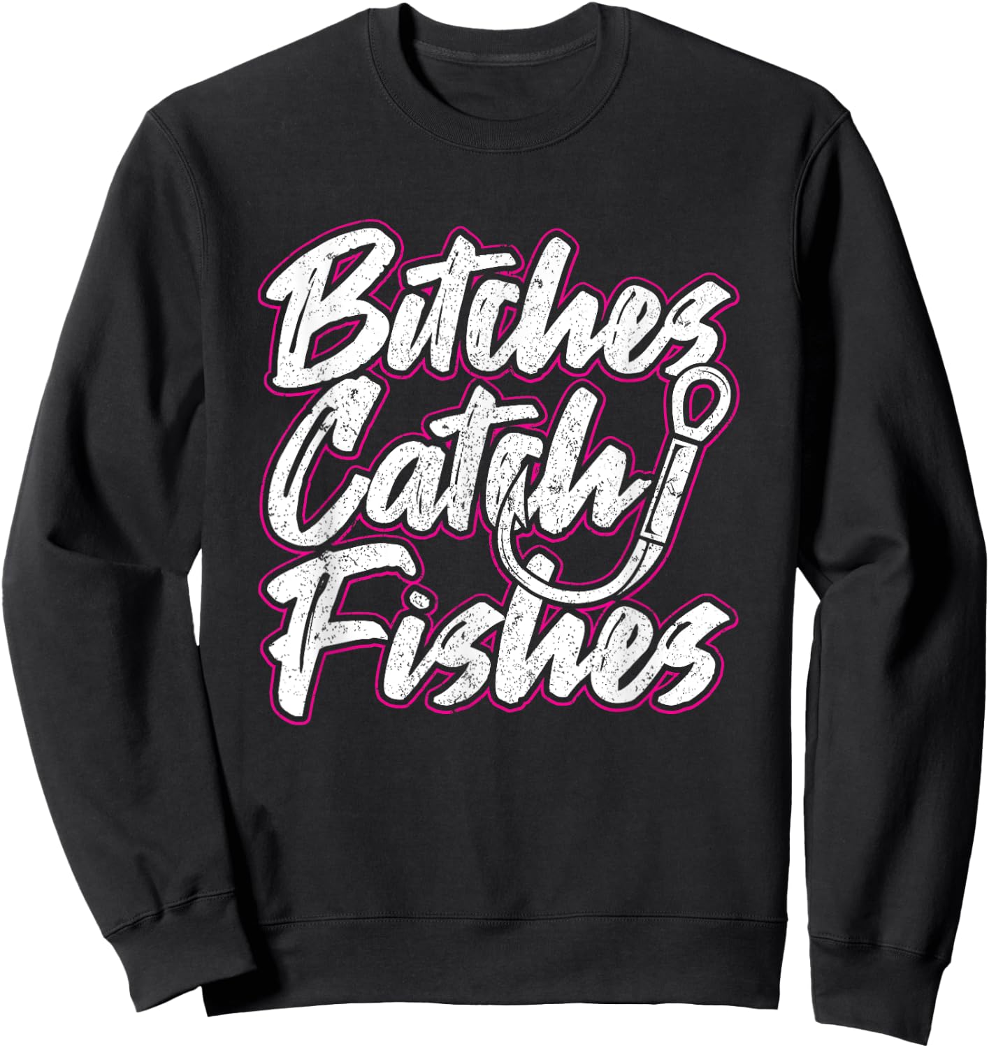 Bitches Catch Fishes Funny Fishing Women Sassy Sweatshirt - Sweatshirt | Black