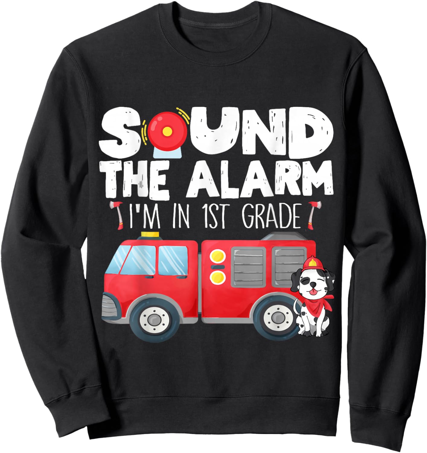 I'm Ready for 1st Grade First Day of First Grade Firefighter Sweatshirt - Sweatshirt | Black