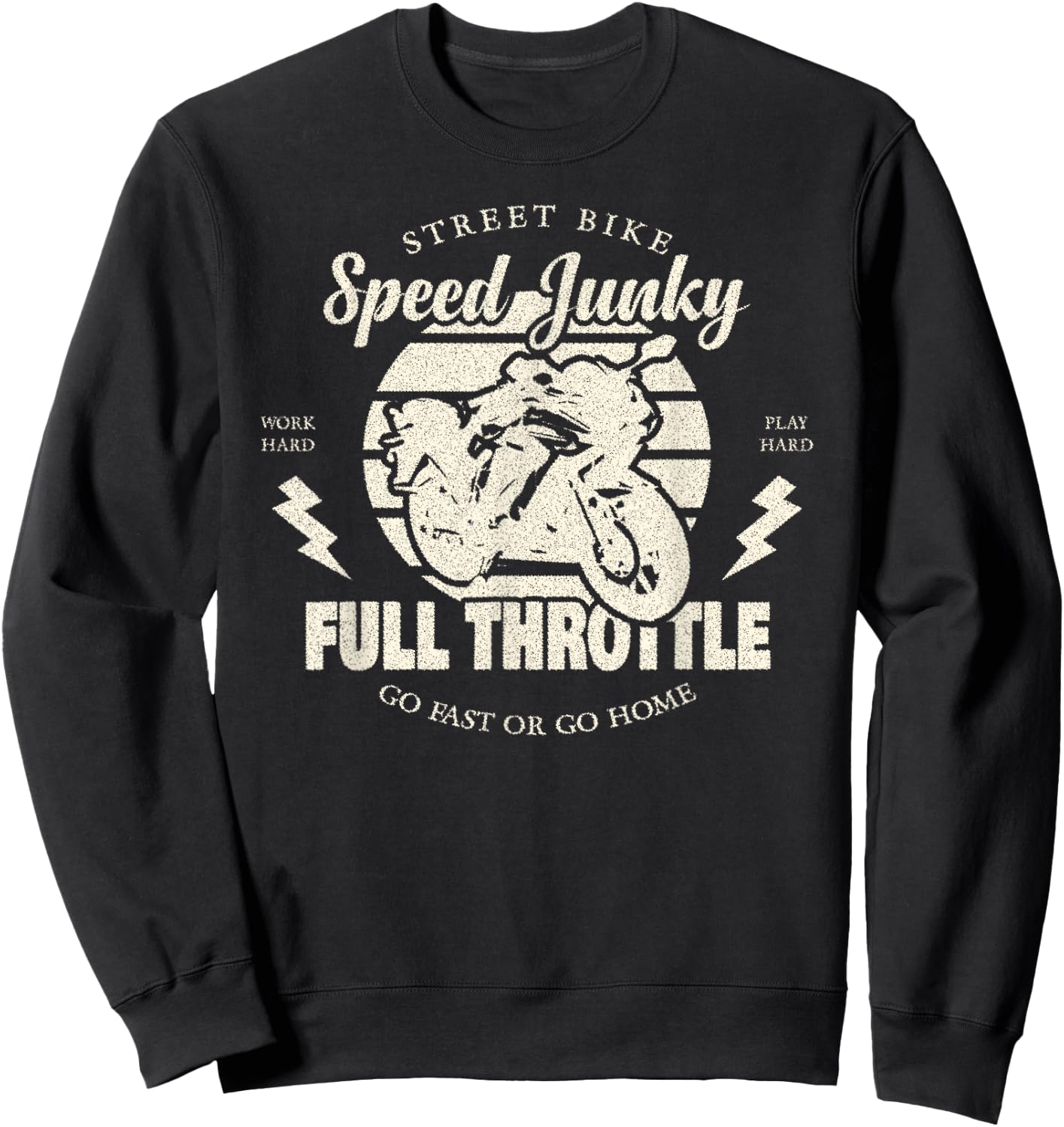 Street Bike Speed Junky, Go Fast or Go Home, Full Throttle Sweatshirt - Sweatshirt | Black