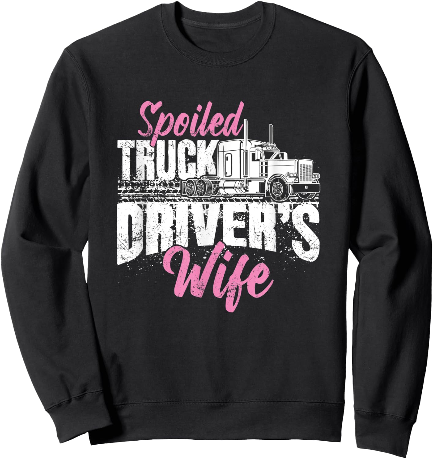 Funny Trucker's Wife Gift Spoiled Truck Driver's Wife Sweatshirt - Sweatshirt | Black