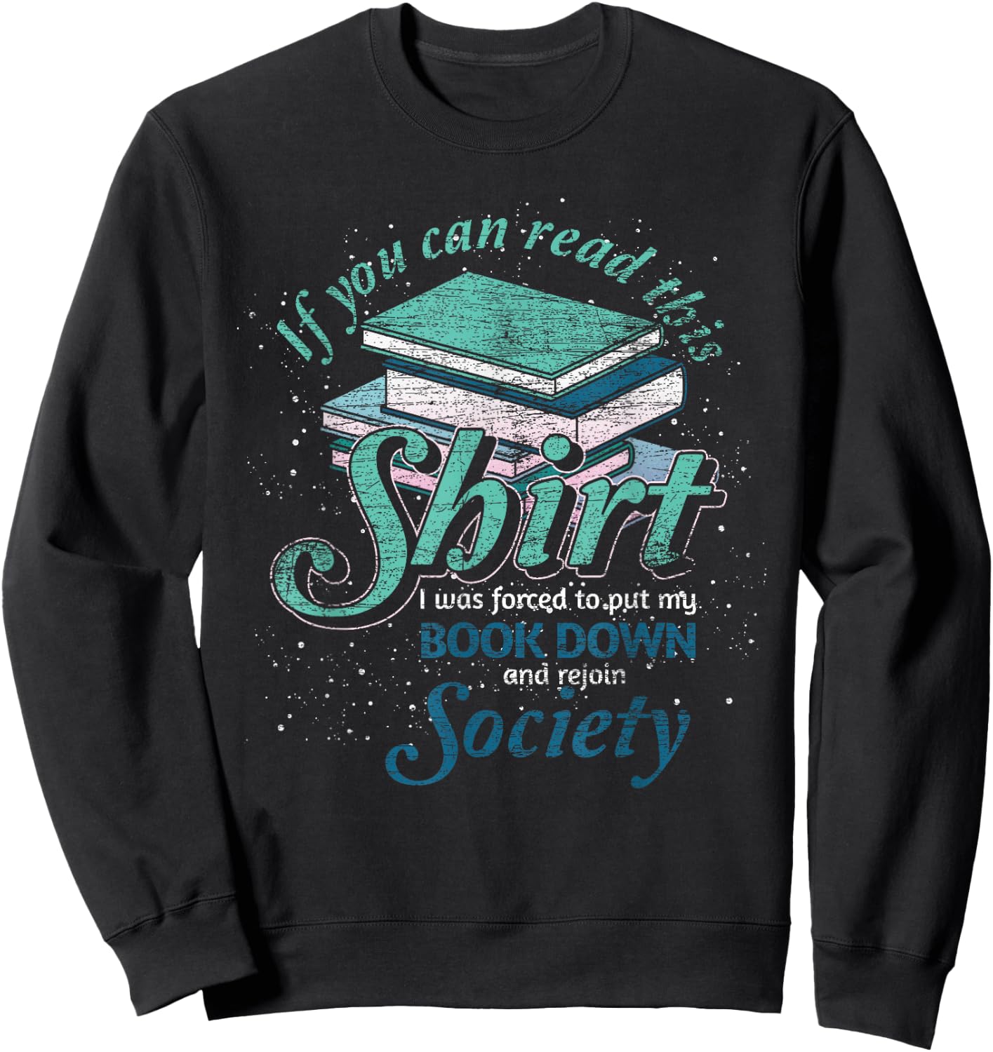 If You Can Read This I Was Forced To Rejoin Society Reading Sweatshirt - Sweatshirt | Black