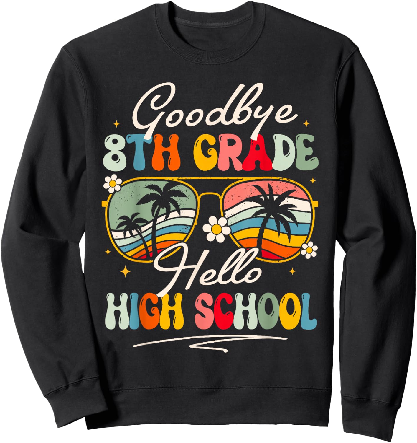 Groovy Goodbye 8th Grade Hello High School Summer Student Sweatshirt - Sweatshirt | Black