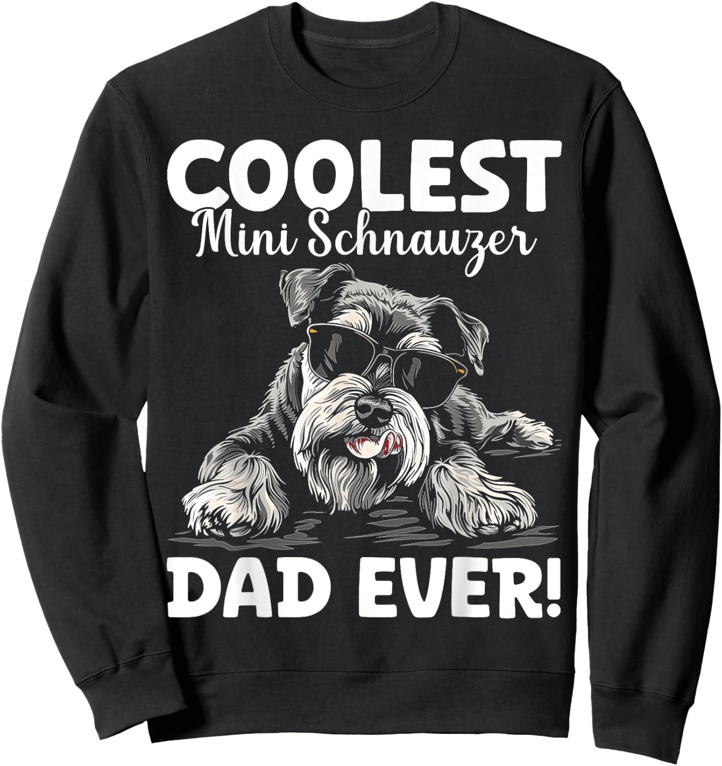 Mini Schnauzer Dad Gifts Mini Schnauzer Lover Mini Schnauzer , Small, Black Sweatshirt - Sweatshirt | Black