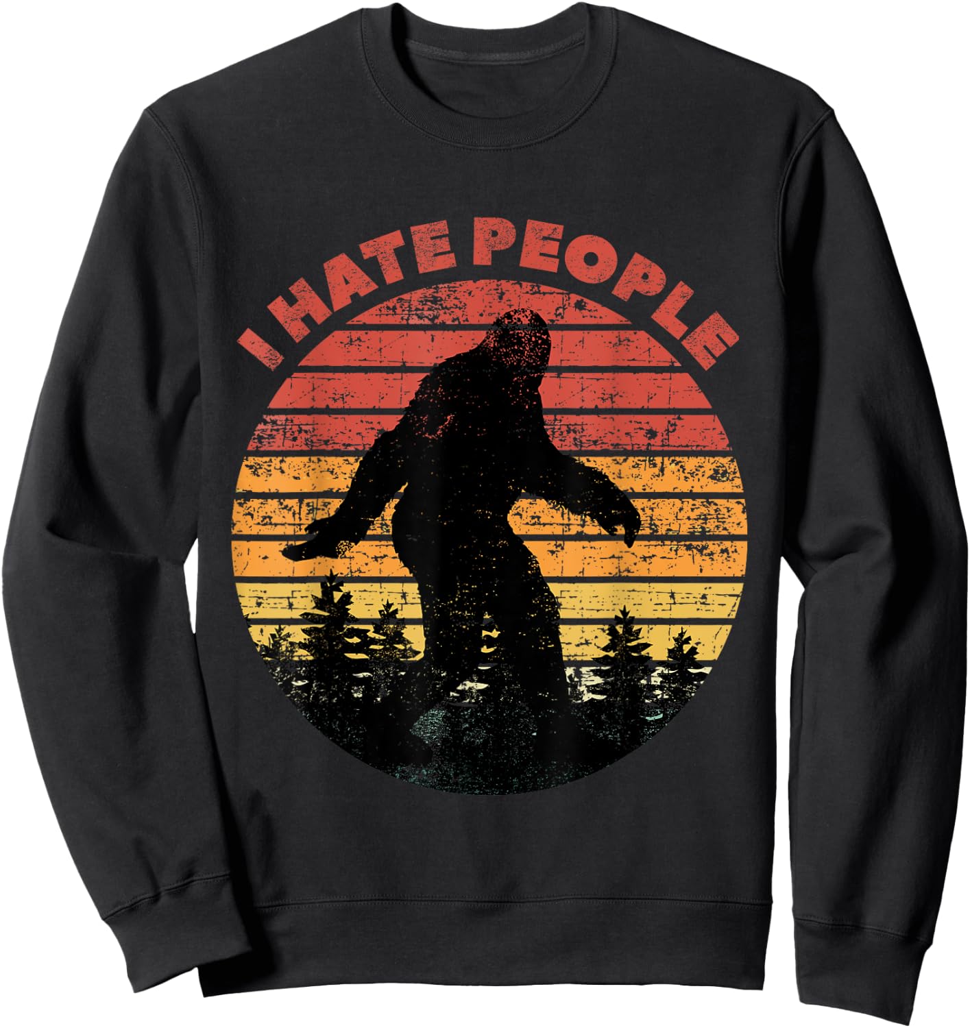 I Hate People Bigfoot Funny Sasquatch Yeti Saying Vintage Sweatshirt - Sweatshirt | Black