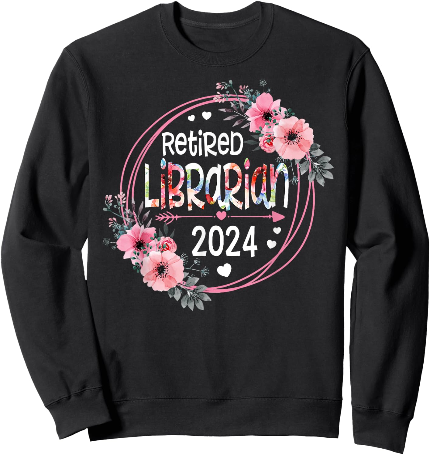 Floral Retired Librarian Est 2024 Retirement Gift Sweatshirt - Sweatshirt | Black