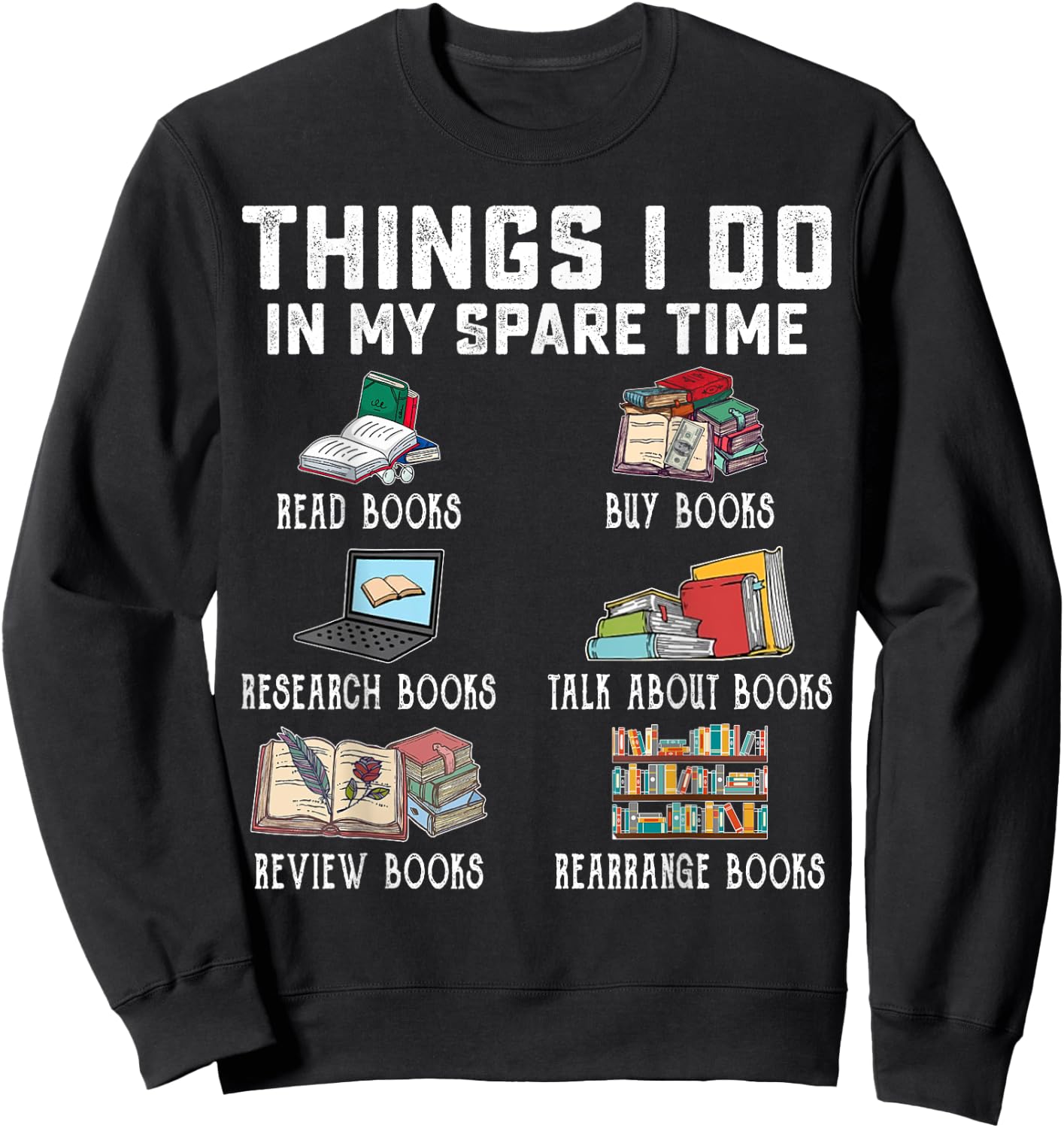 Things I Do In My Spare Time Read Books Buy Books Reader Sweatshirt - Sweatshirt | Black