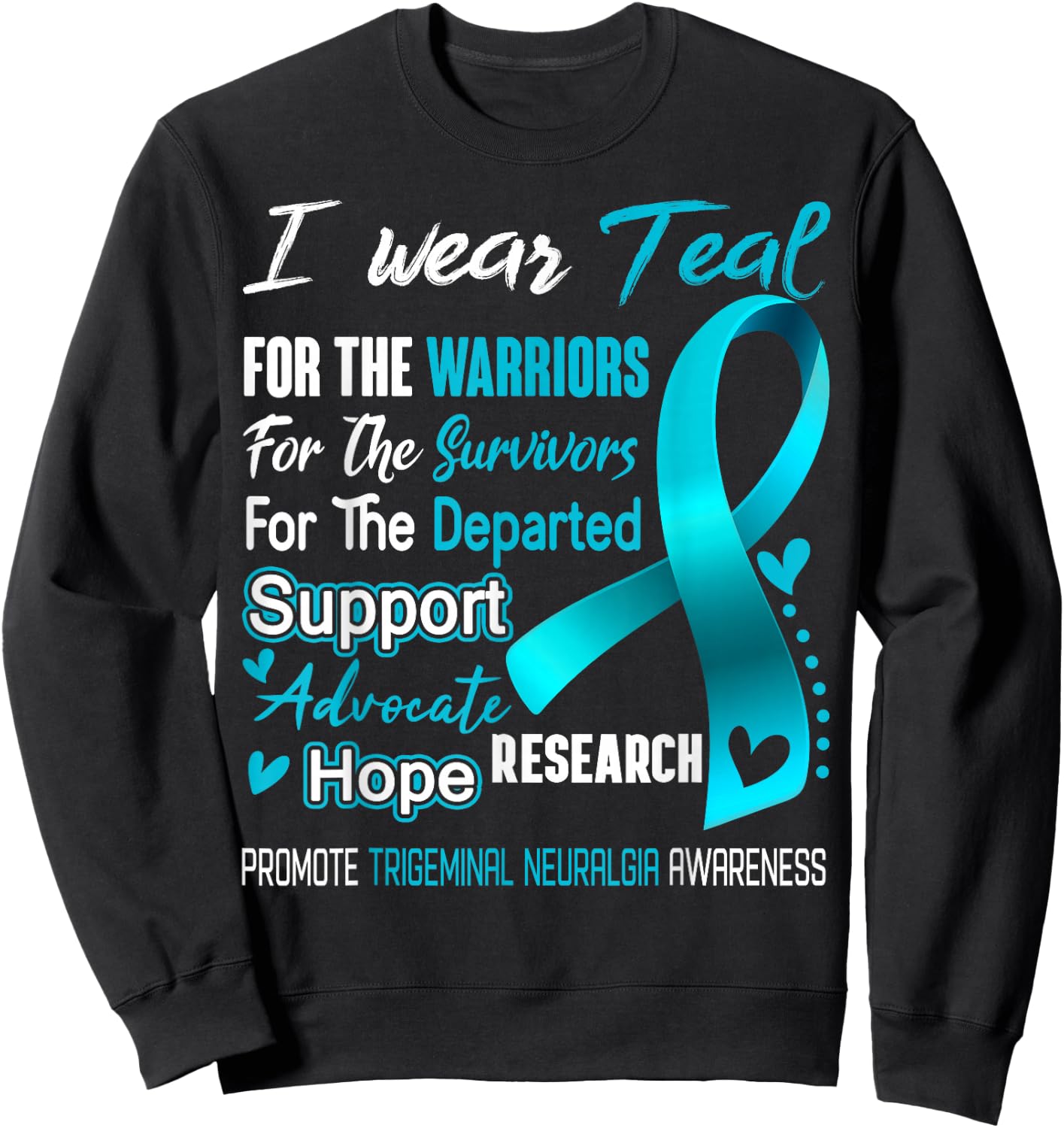 I Wear Teal For Trigeminal Neuralgia Awareness Sweatshirt - Sweatshirt | Black
