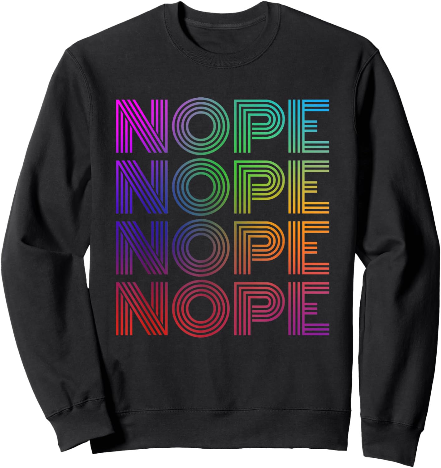 Nope Nope Nope Nope Funny Sweatshirt - Sweatshirt | Black
