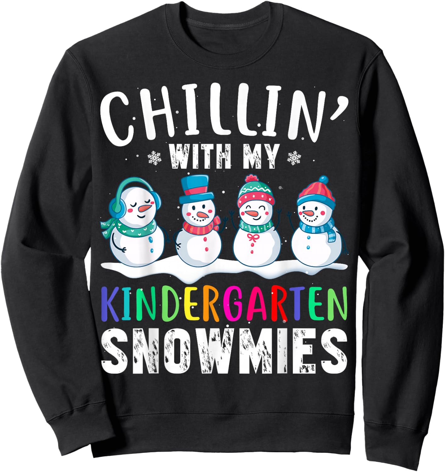 Chillin With My Kindergarten Snowmies Funny Xmas Snowman Sweatshirt - Sweatshirt | Black