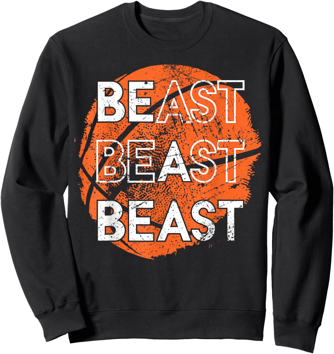 Be a Beast Basketball Sports Distressed Design Sweatshirt - Sweatshirt | Black