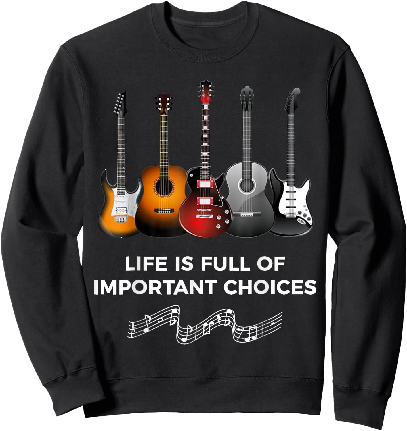 Life is Full of Important Choices Guitarist Guitar Sweatshirt - Sweatshirt | Black