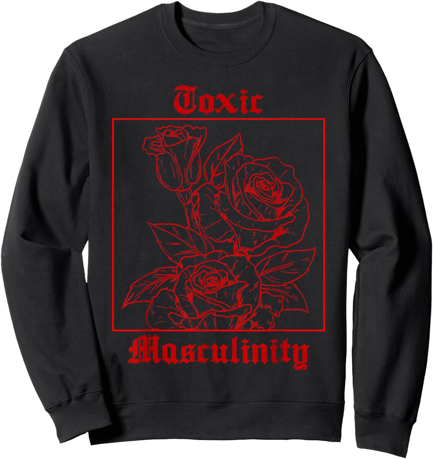 Toxic Masculinity - Cool Roses Illustration - Aesthetic Sweatshirt - Sweatshirt | Black