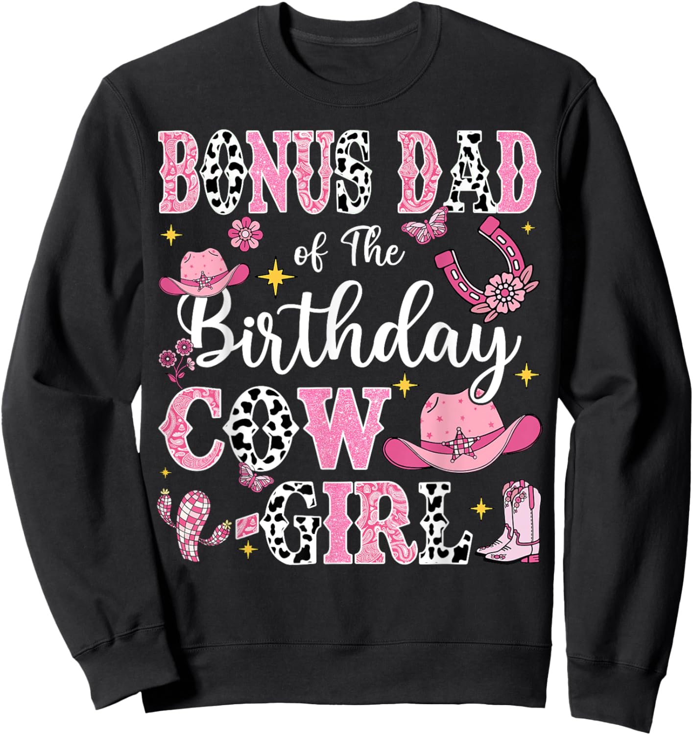 Bonus Dad Of The Birthday Cow-Girl Rodeo Cow Girl Birthday Sweatshirt - Sweatshirt | Black