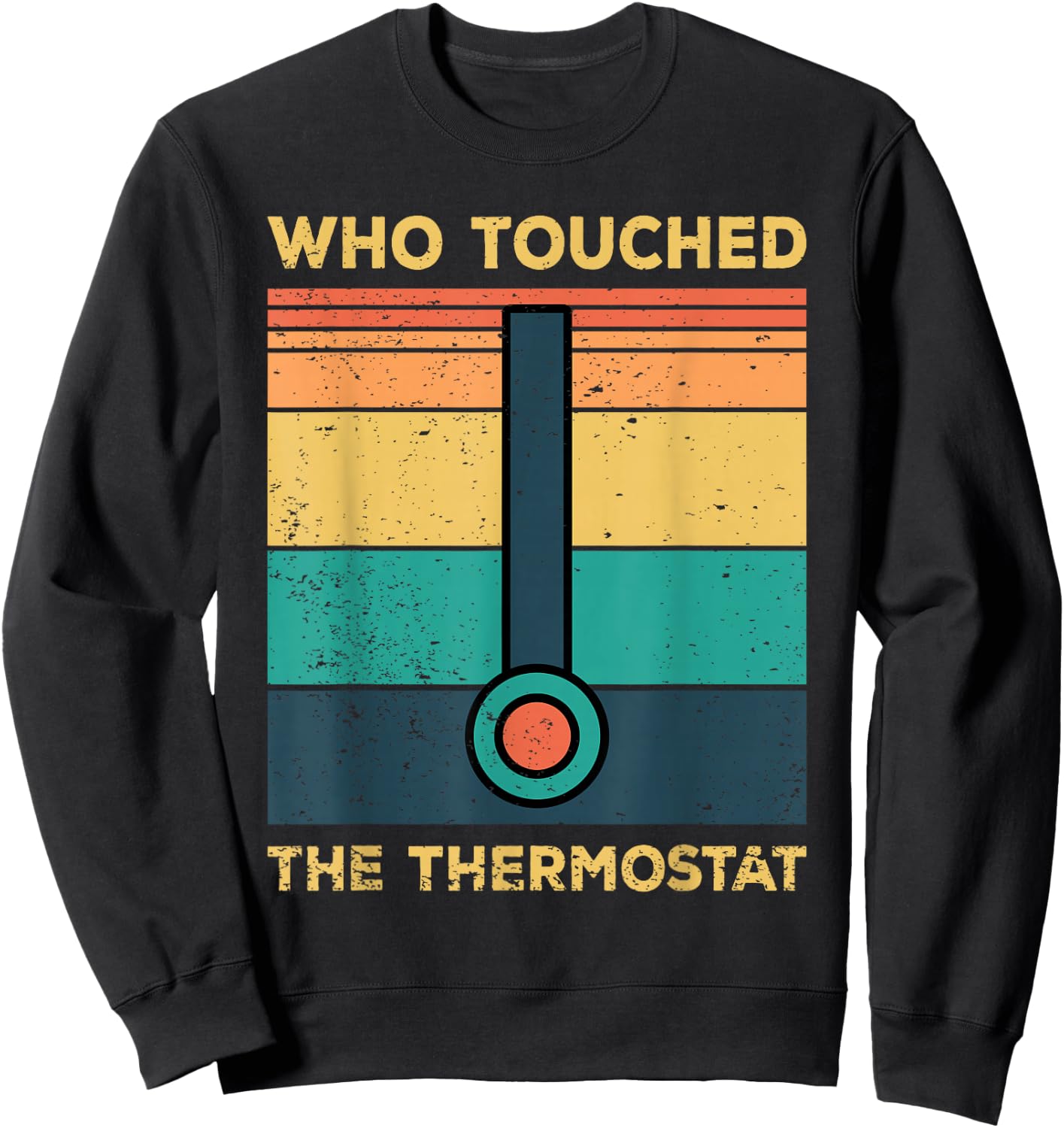 Who Touched The Thermostat, Funny Dad Gift Sweatshirt - Sweatshirt | Black