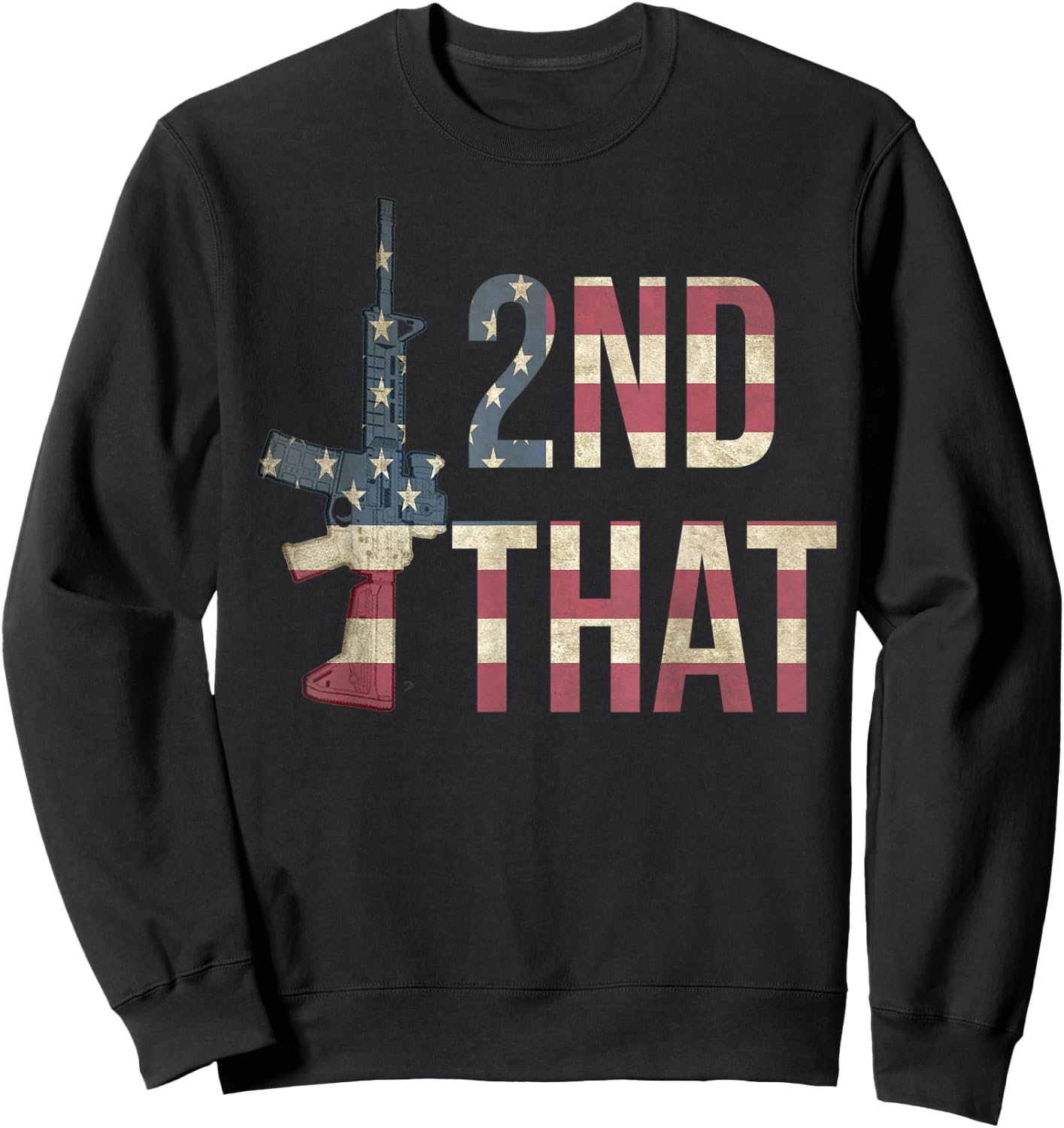 USA Flag Patriotic Pro Gun AR-15 I 2nd That Second Amendment Sweatshirt - Sweatshirt | Black