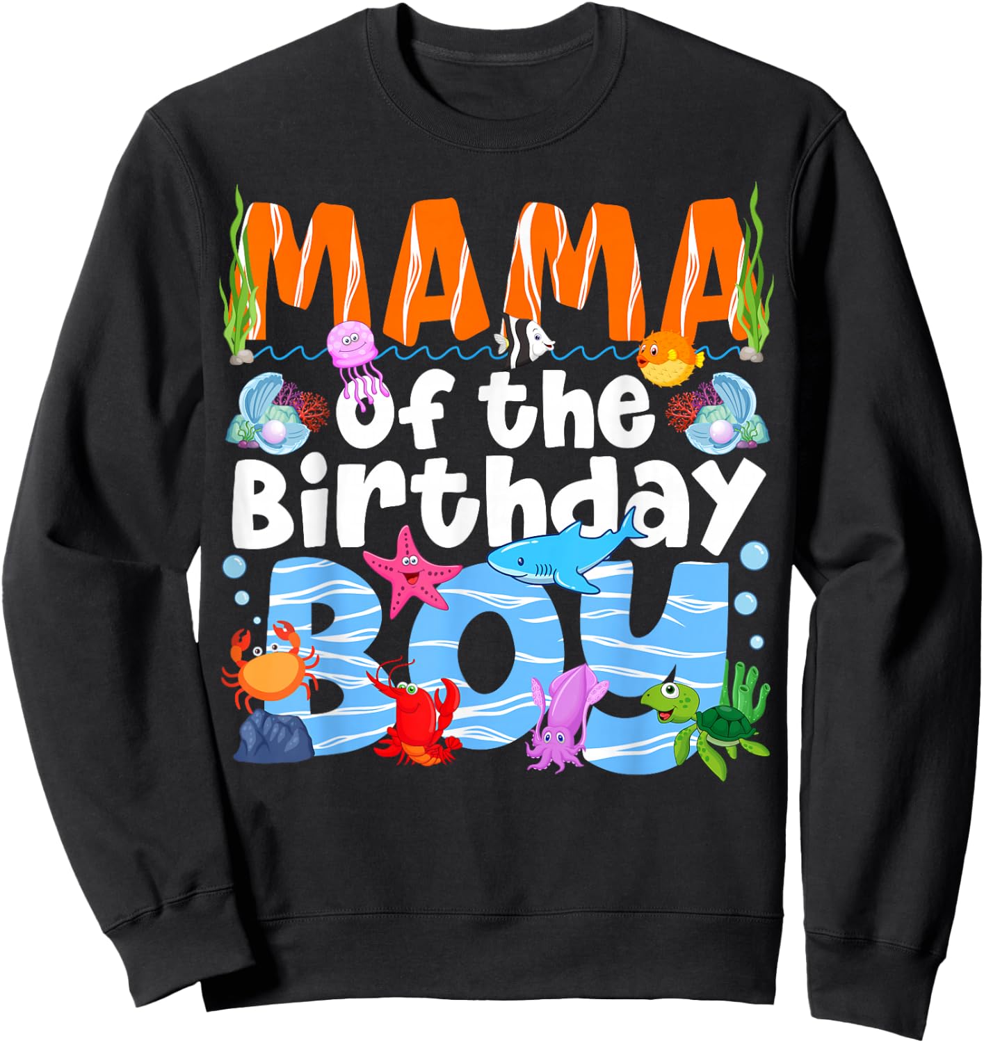 Mama Under Sea Birthday Party Boys Ocean Sea Animals Themed Sweatshirt - Sweatshirt | Black