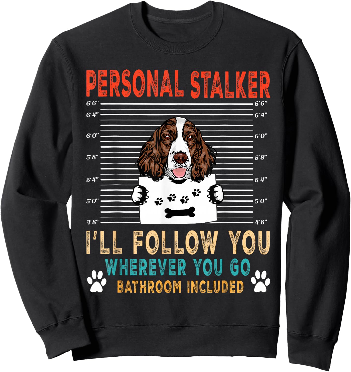 Personal Stalker English Springer Spaniel Funny Dog Lover Sweatshirt - Sweatshirt | Black