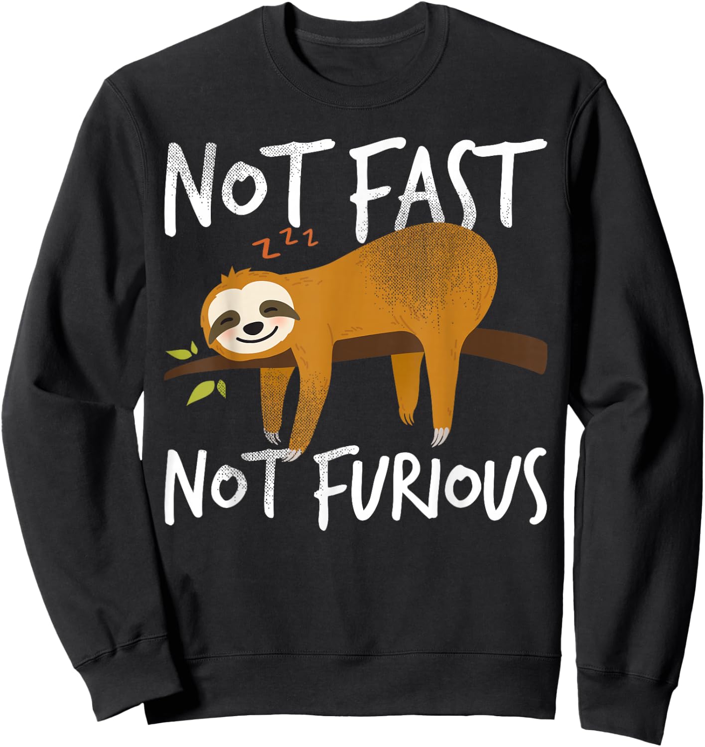 Not Fast Not Furious Funny Cute Lazy Sloth Sweatshirt - Sweatshirt | Black