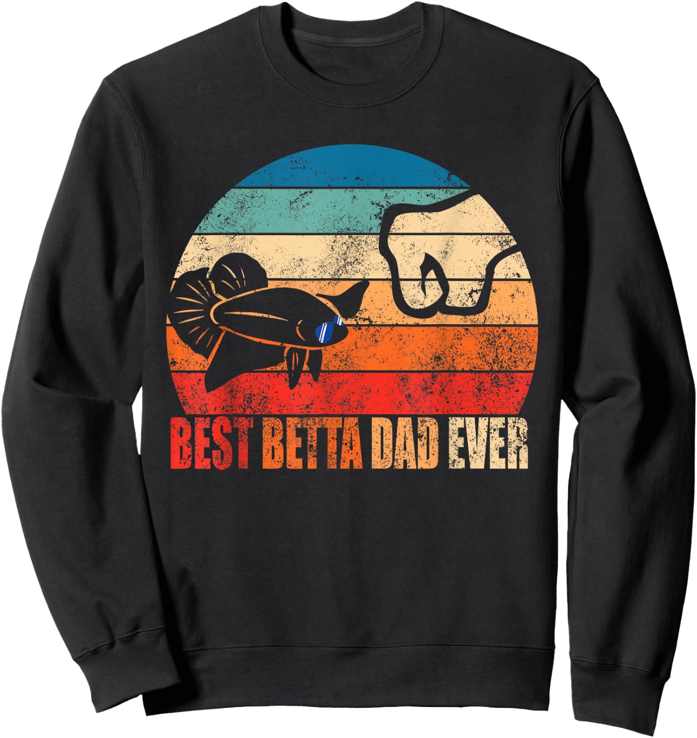 Best Betta Dad Ever Fish Owner Birthday Gift Son Daughter Sweatshirt - Sweatshirt | Black