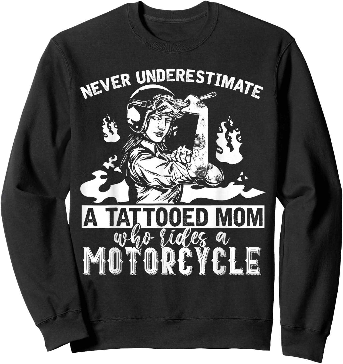Never Underestimate A Tattooed Mom Motorcycle Biker Sweatshirt - Sweatshirt | Black