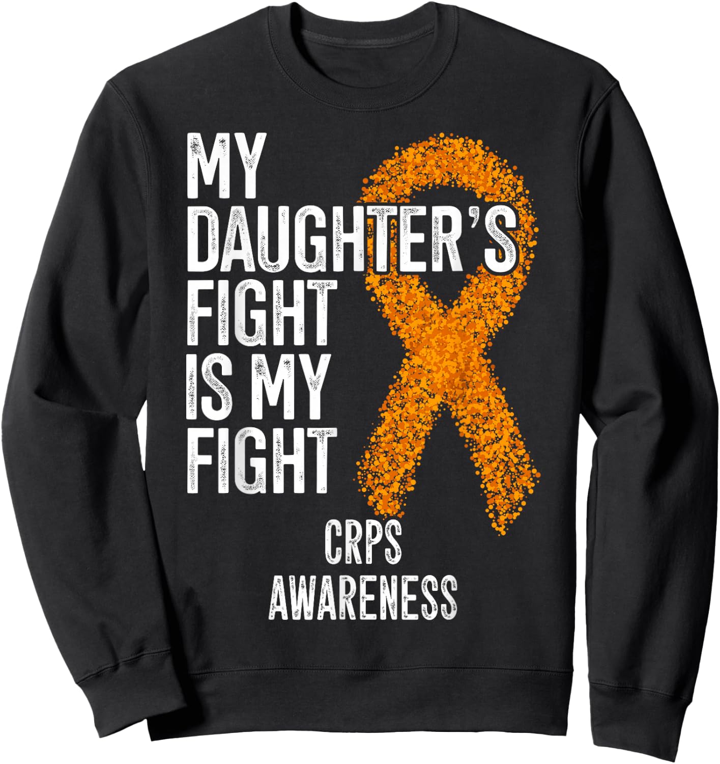 Algodystrophy My Daughter's Fight Is My Fight CRPS Awareness Sweatshirt - Sweatshirt | Black