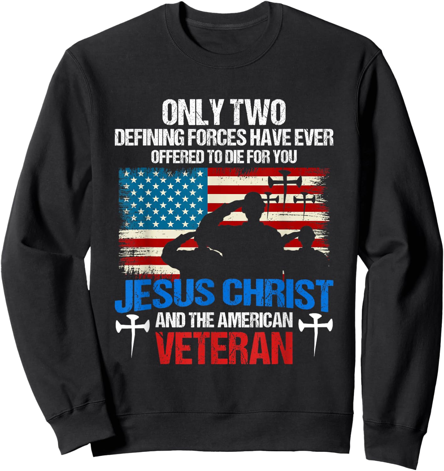 Offered To Die For You Jesus Christ & The American Veteran Sweatshirt - Sweatshirt | Black