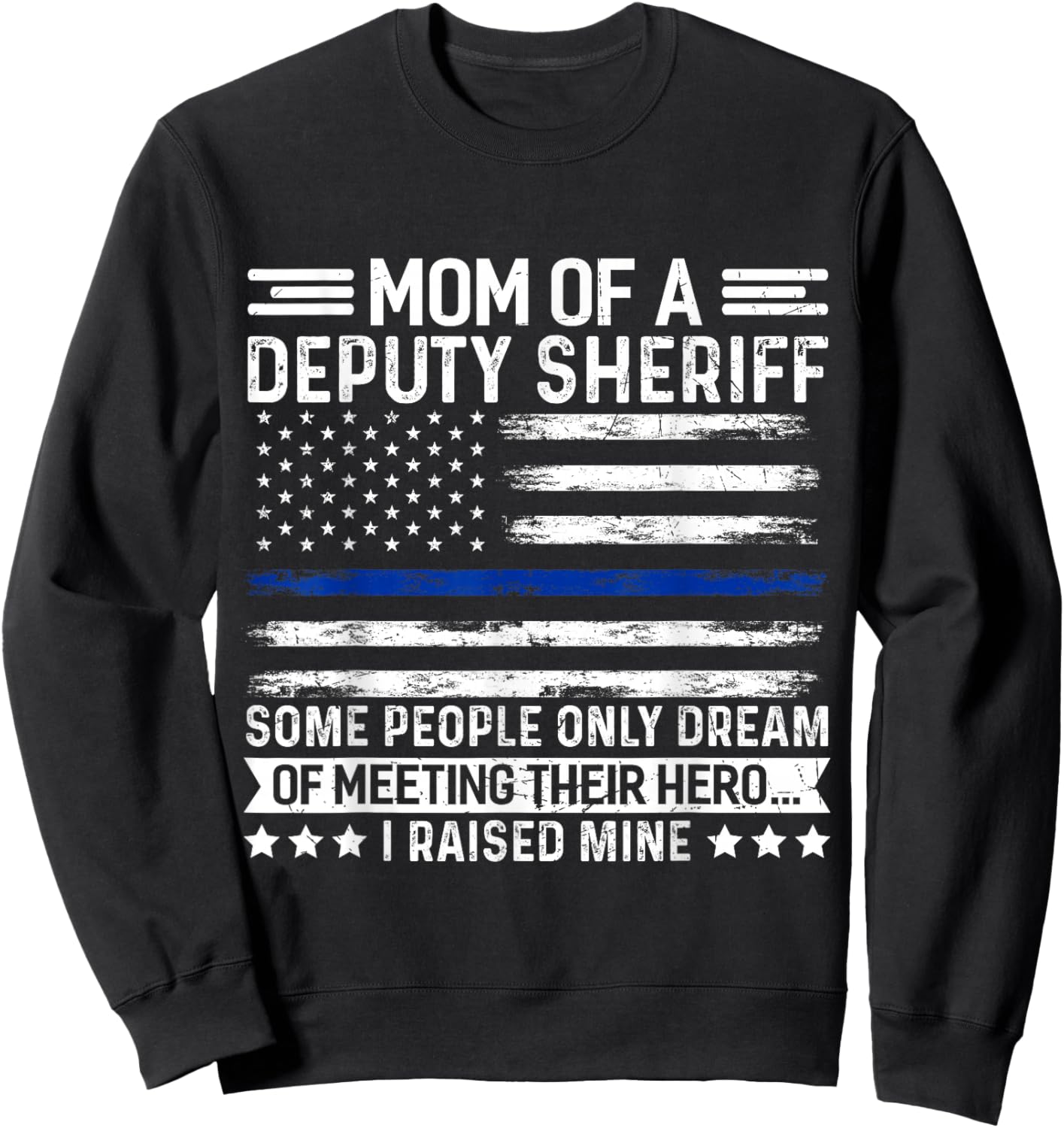 Mom of a Deputy Sheriff Proud Hero Blue Line Flag Sweatshirt - Sweatshirt | Black
