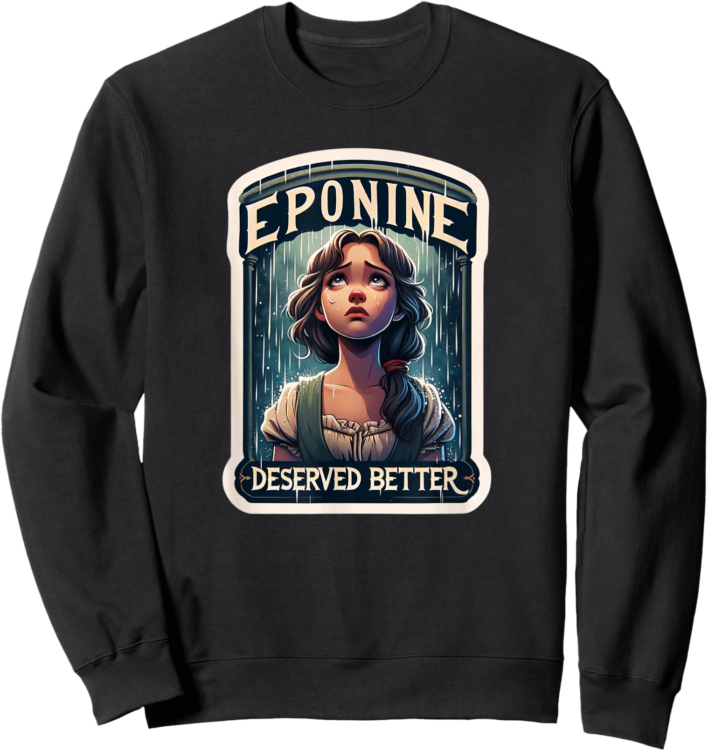 Les Mis Vinage Eponine Deserved Better French Revolution Sweatshirt - Sweatshirt | Black