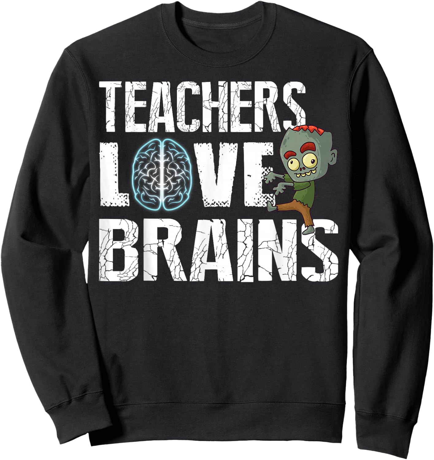 Teachers Love Brains Zombie Halloween Funny Hilarious Sweatshirt - Sweatshirt | Black