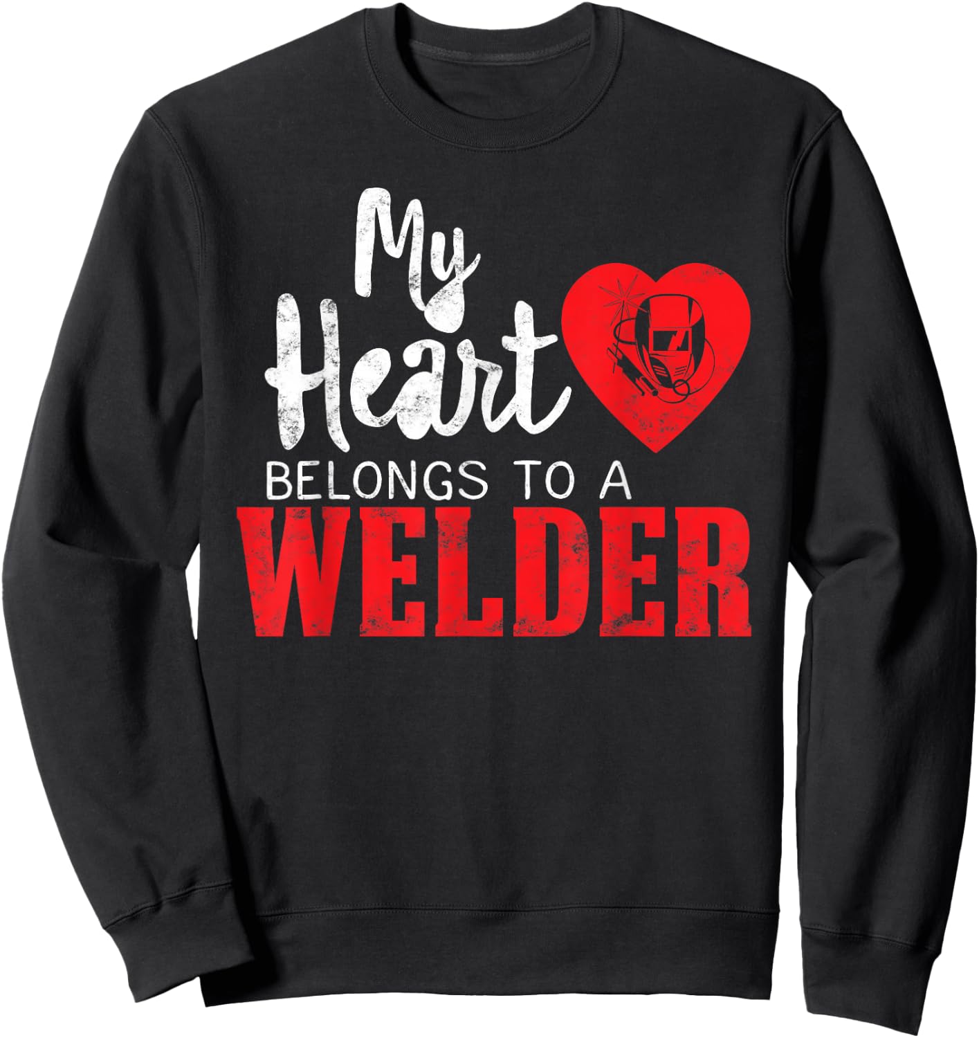 My Heart Belongs to a Welder's Heart Wife Girlfriend gifts Sweatshirt - Sweatshirt | Black