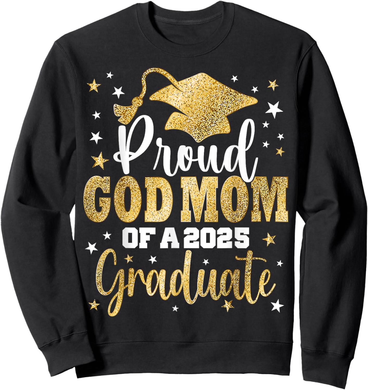 Proud God Mom Of A Class of 2025 Graduate Senior Graduation Sweatshirt - Sweatshirt | Black