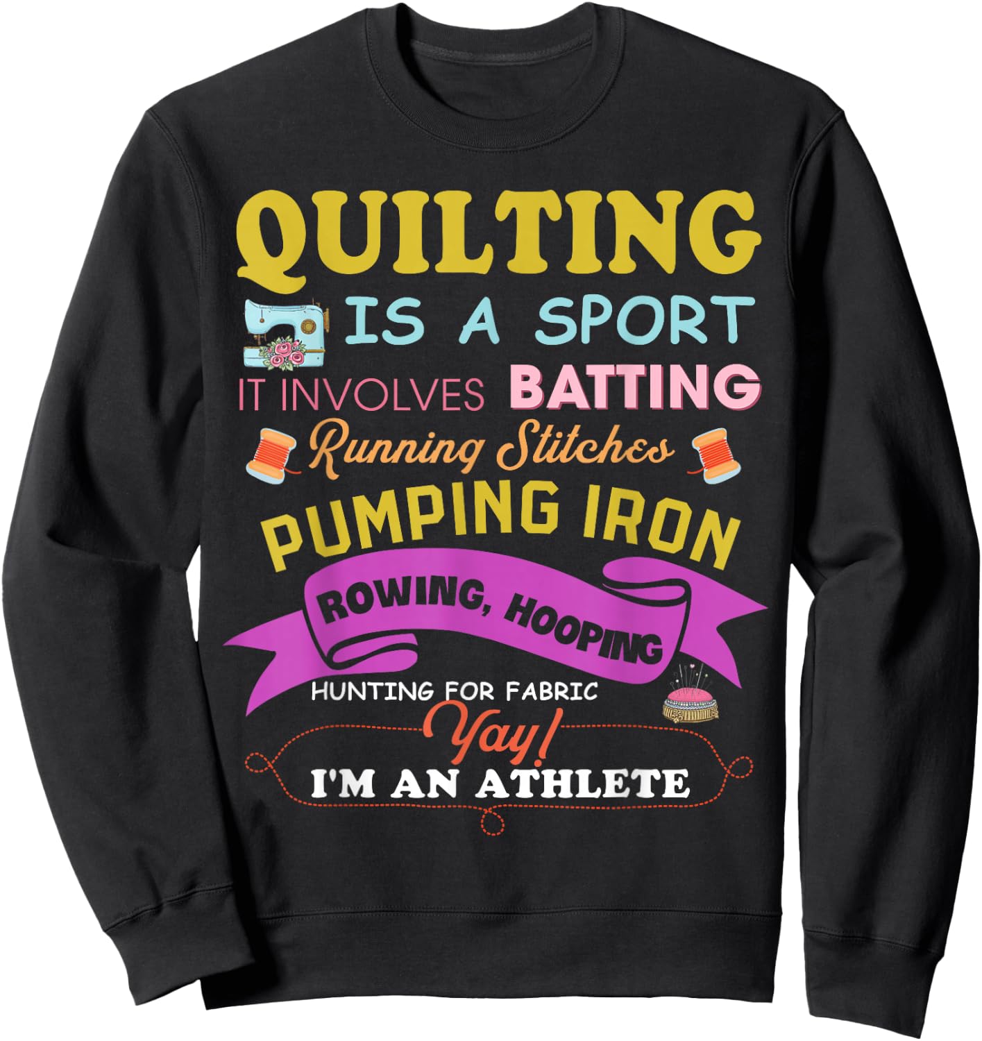 Quilting is A Sport Funny Quilt Sayings Sewer Quilter Sweatshirt - Sweatshirt | Black