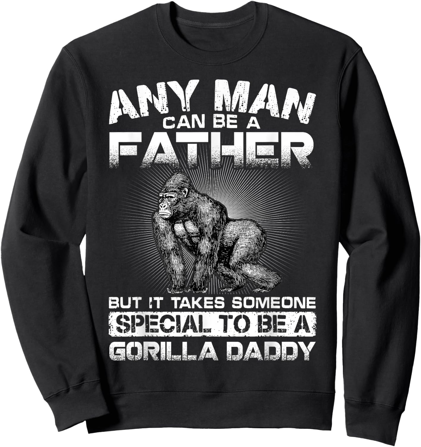 It Takes Someone Special To Be A Gorilla Daddy Sweatshirt - Sweatshirt | Black