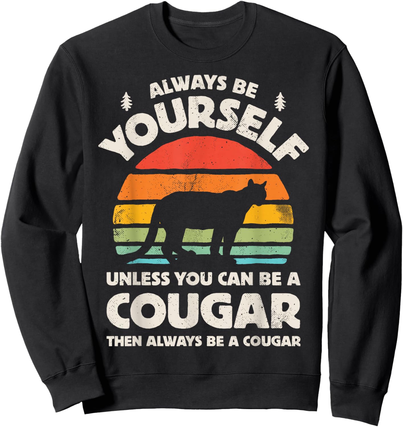Cougar Always Be Yourself Retro Vintage 70s Men Women Funny Sweatshirt - Sweatshirt | Black