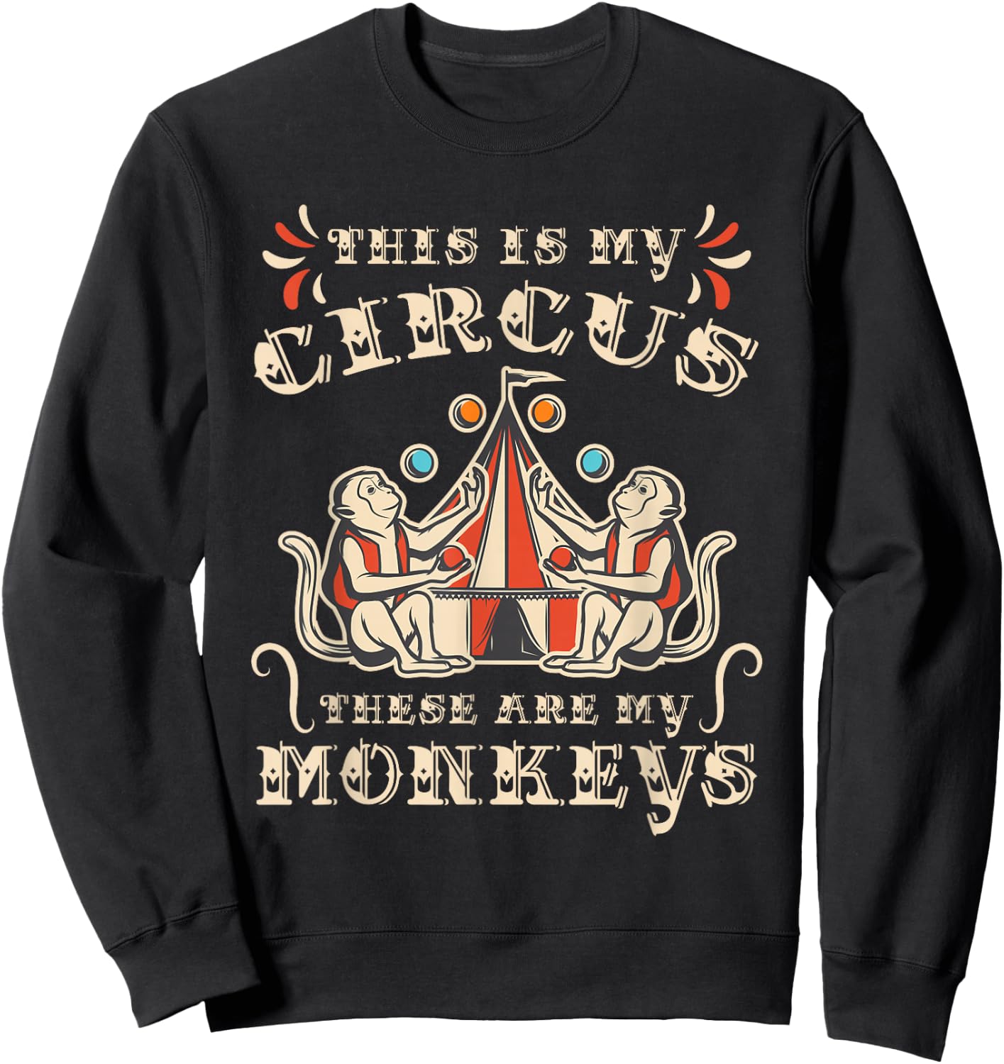 This is My Circus These are My Monkeys Small Sweatshirt - Sweatshirt | Black
