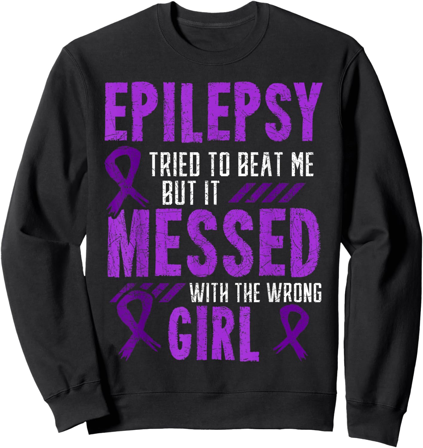 Epilepsy Tried To Beat Me But It Messed With The Wrong Girl Sweatshirt - Sweatshirt | Black