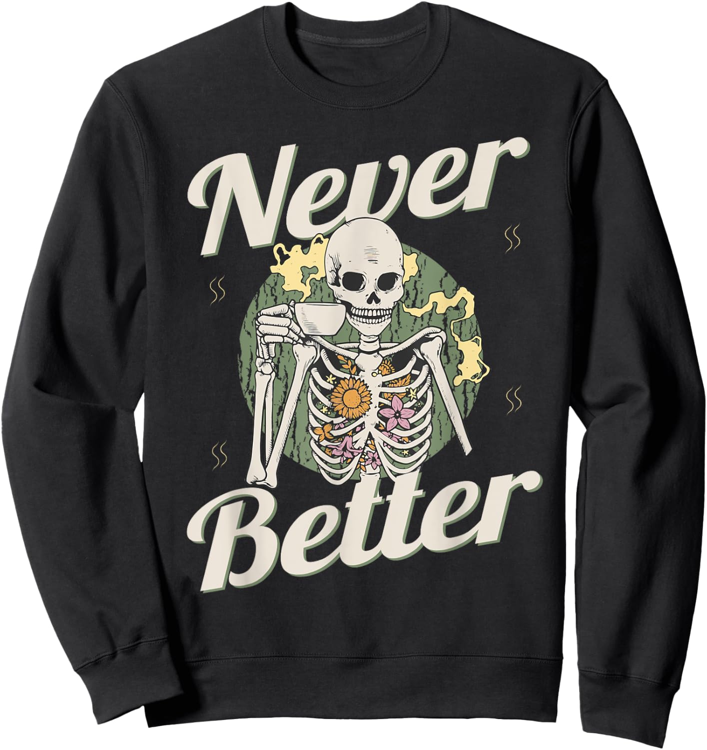 Never Better Skeleton Coffee Funny Skull Halloween Women Men Sweatshirt - Sweatshirt | Black