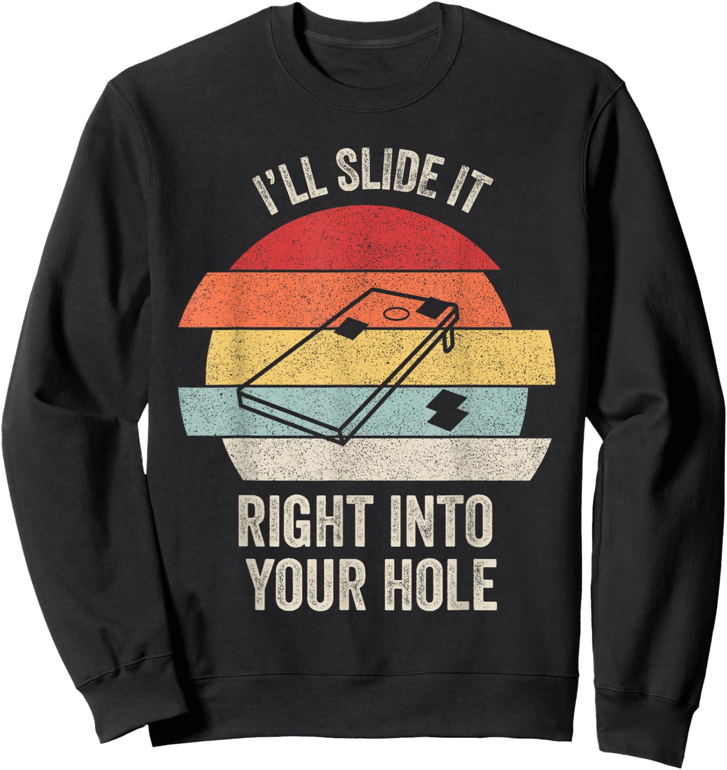 Retro I'll Slide It Right Into Your Hole Shirt Gift Cornhole Sweatshirt - Sweatshirt | Black