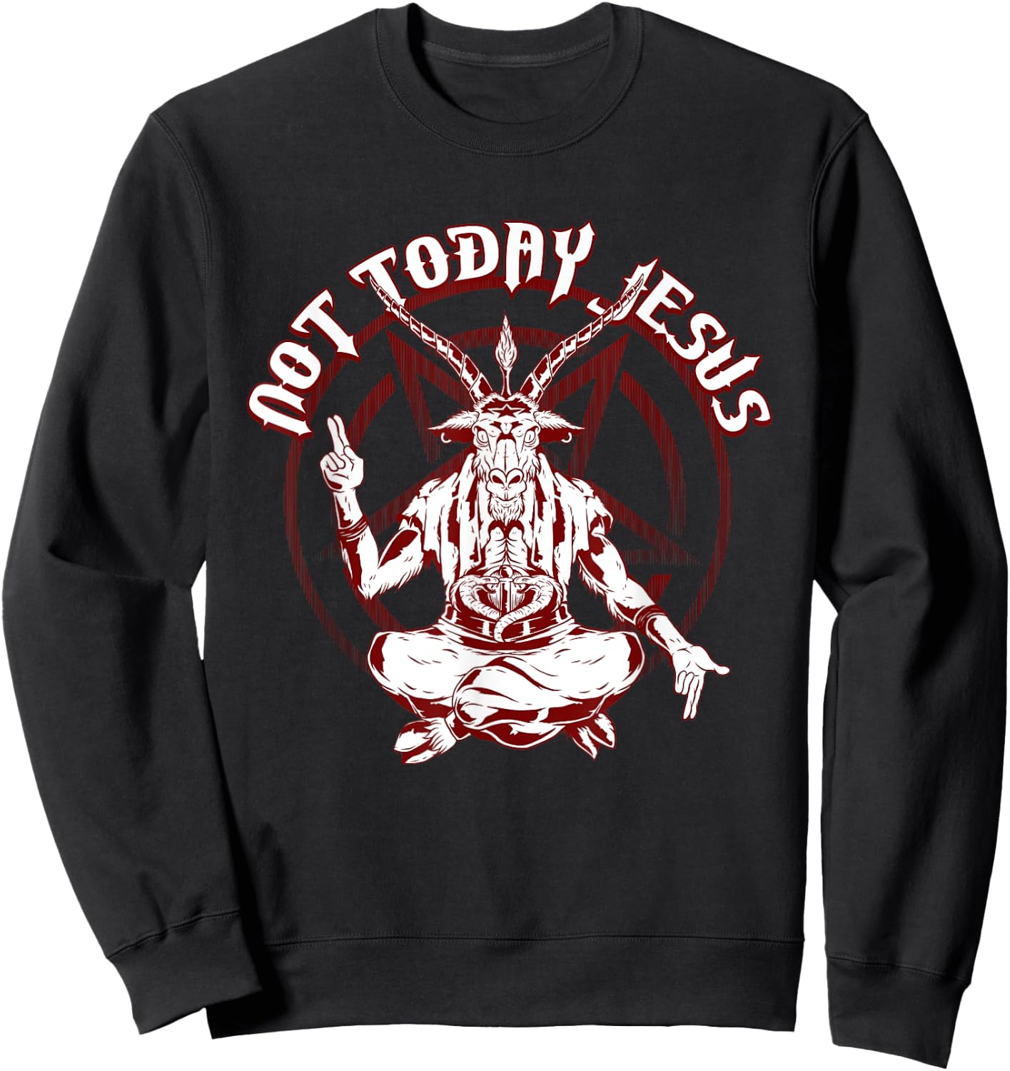 Not Today Jesus Satanist Funny Satan Occult Antichrist Sweatshirt - Sweatshirt | Black