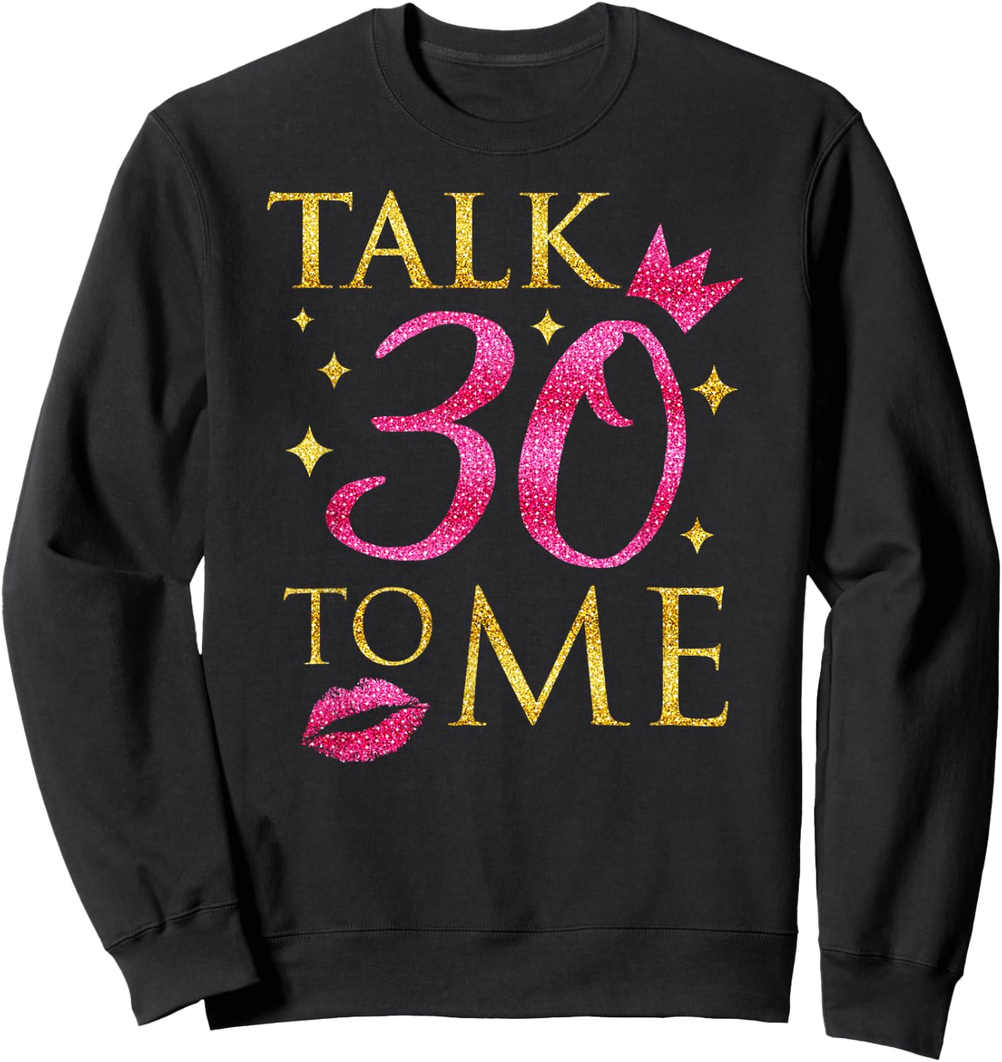 "Talk 30 To Me" Funny Birthday Sweatshirt - Sweatshirt | Black