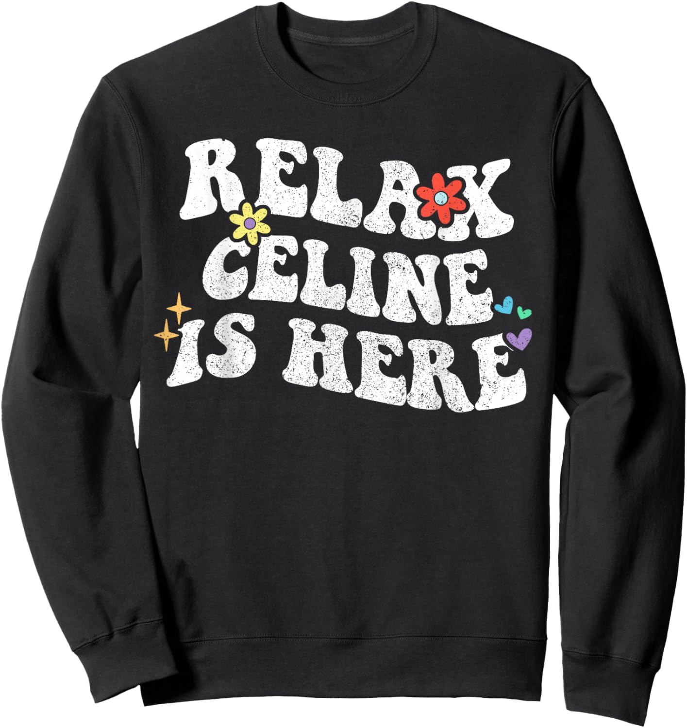 Retro Groovy Relax Celine Is Here Funny Mother's Day Name Sweatshirt - Sweatshirt | Black