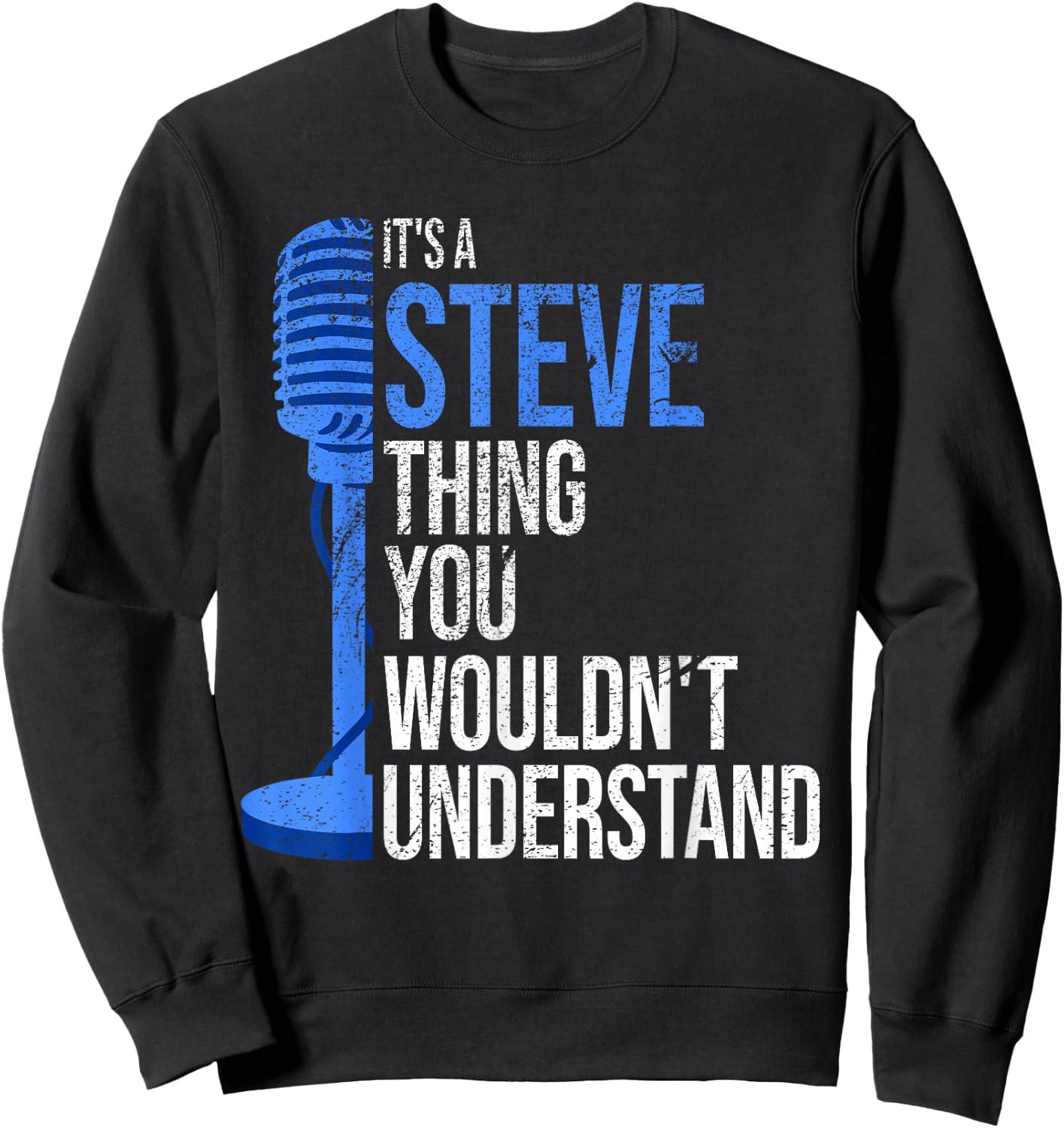 It's a Steve Thing you wouldn't Understand - Funny Steve Sweatshirt - Sweatshirt | Black