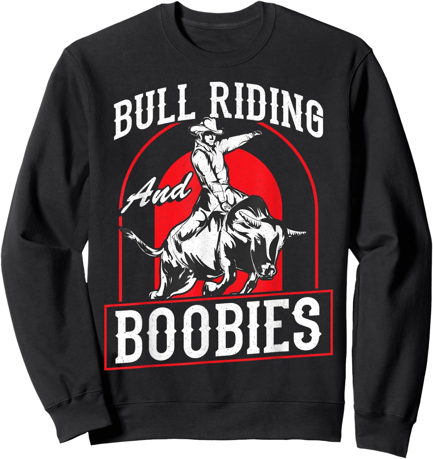 Bull Riding And Boobies Funny Cowboy Bull Rider Sweatshirt - Sweatshirt | Black