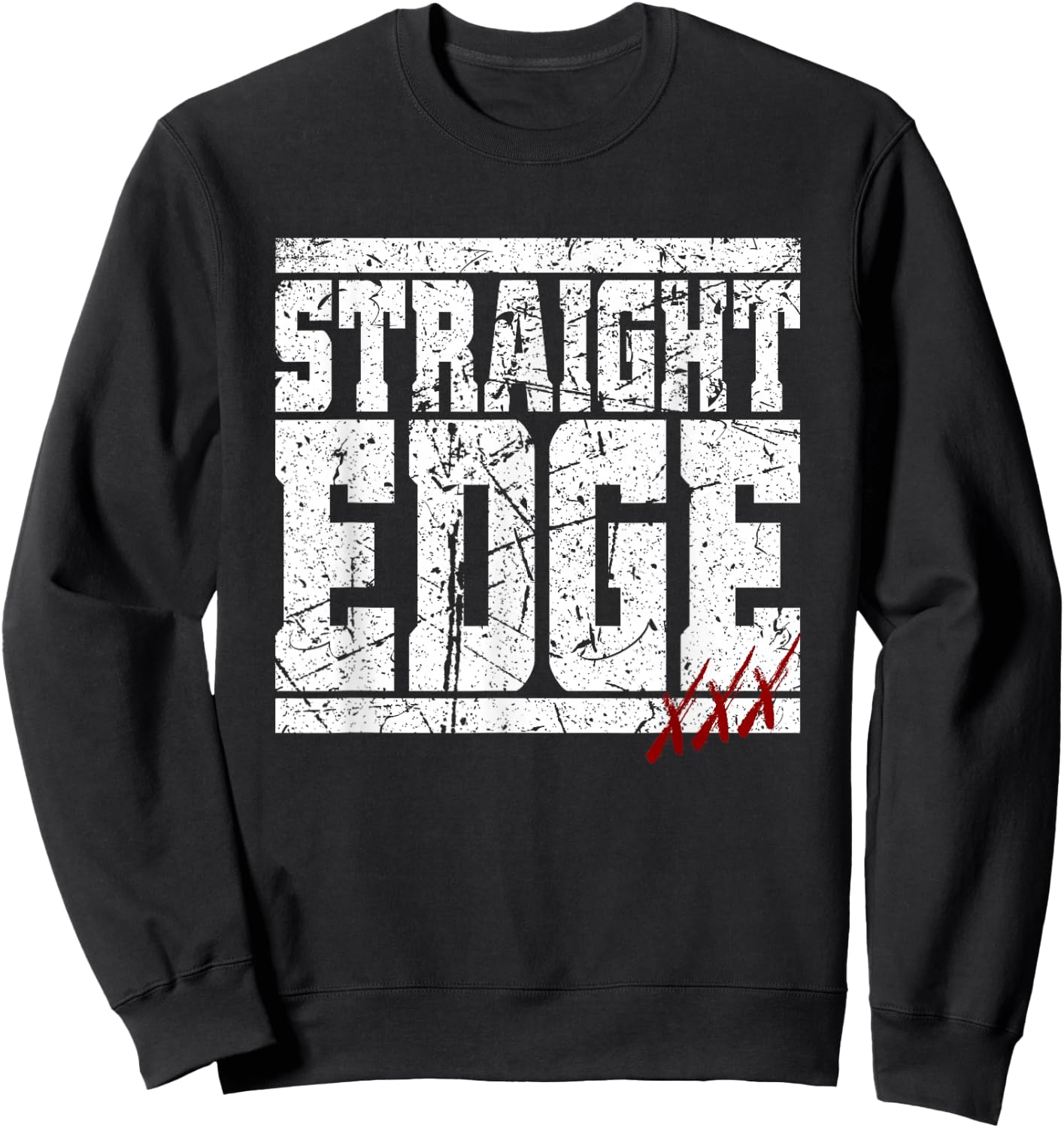 Straight Edge Saying Quote For Straight Edger Lifestyle XXX Sweatshirt - Sweatshirt | Black