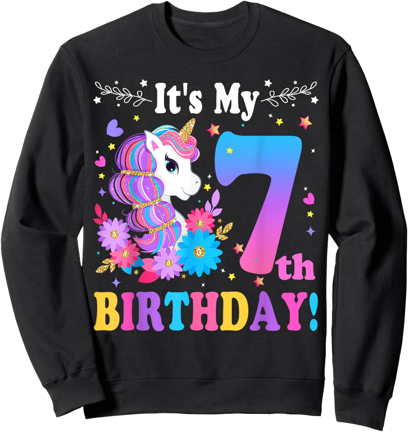 7 Year Old Its My 7th Birthday Cute Unicorn Kids Girls Teens Sweatshirt - Sweatshirt | Black