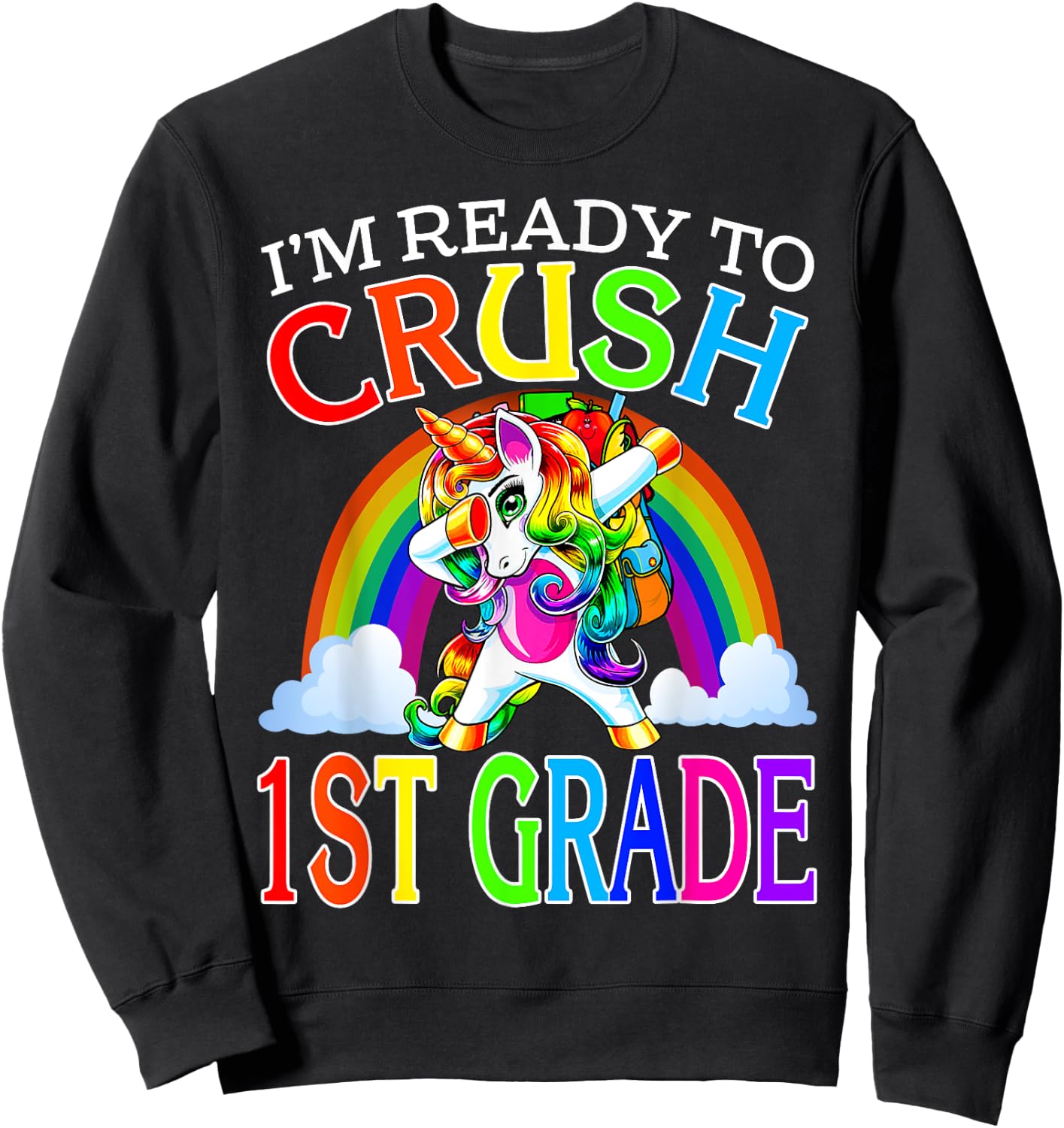 I'm Ready To Crush 1st Grade Unicorn Back To School Sweatshirt - Sweatshirt | Black