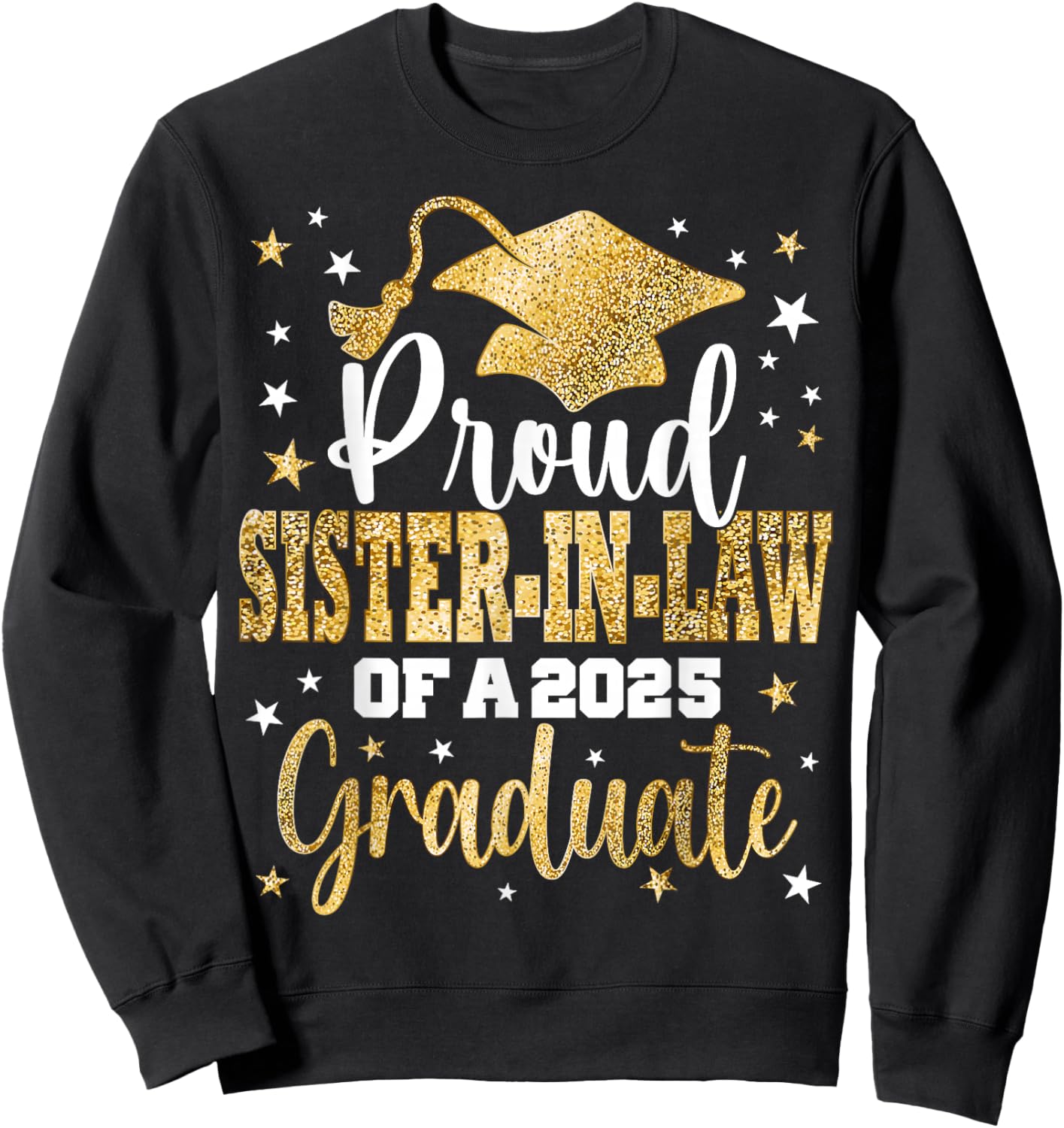 Proud Sister-in-Law Of Class 2025 Graduate Senior Graduation Sweatshirt - Sweatshirt | Black