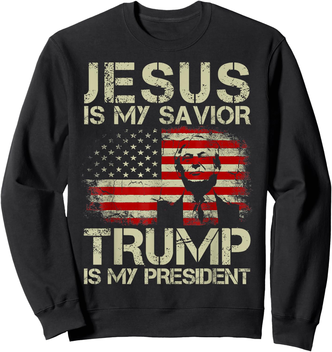 Jesus Is My Savior Trump Is My President Trump 2024 USA Flag Sweatshirt - Sweatshirt | Black