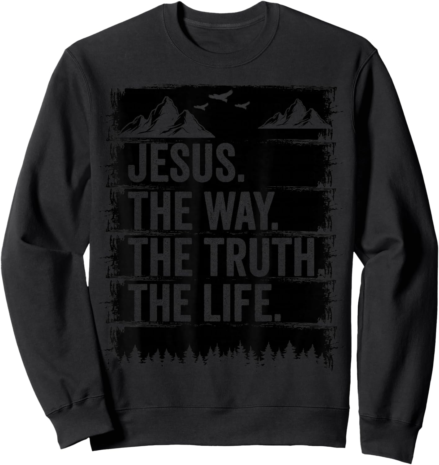 Jesus The Way Truth Life Bible Verse Christian Worship Sweatshirt - Sweatshirt | Black