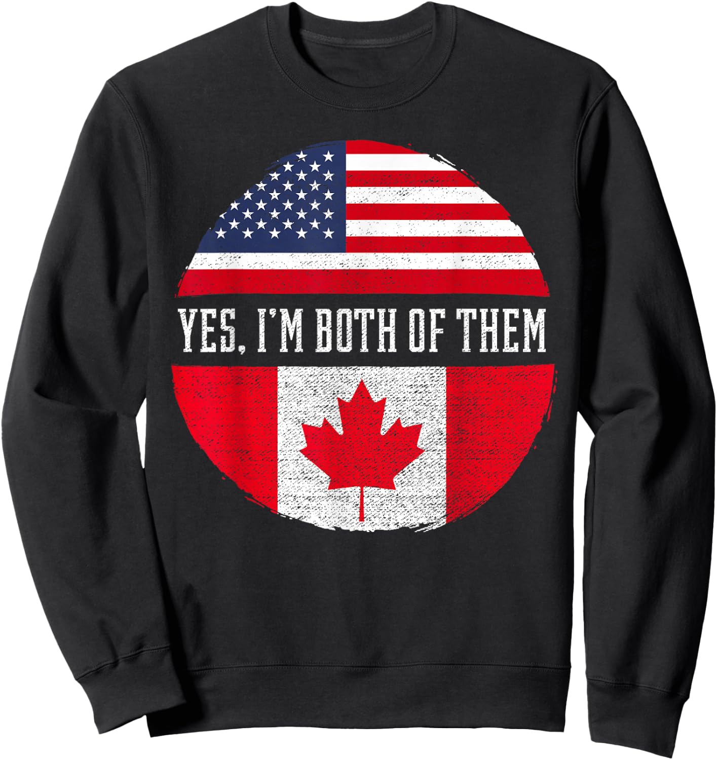 Yes, I'm Both Of Them Proud USA America Canada Flag Gift Sweatshirt - Sweatshirt | Black